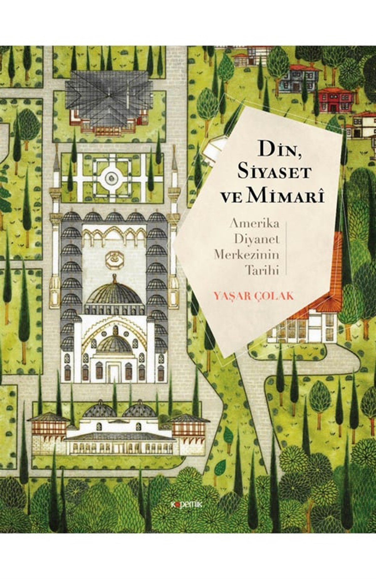 Din, Siyaset ve Mimari: Amerika Diyanet Merkezinin Tarihi