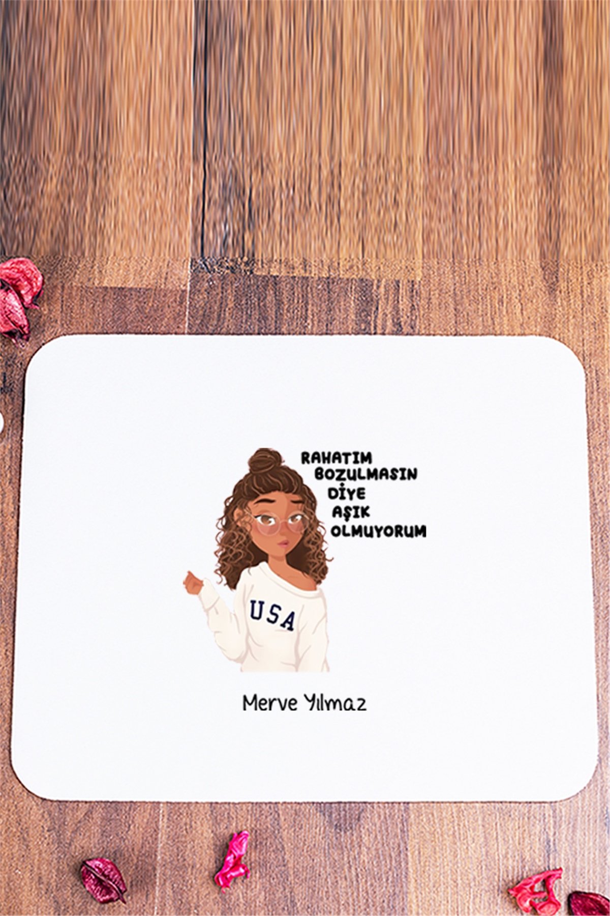 Rahatım Bozulmasın Diye Aşık Olmuyorum Mouse Pad