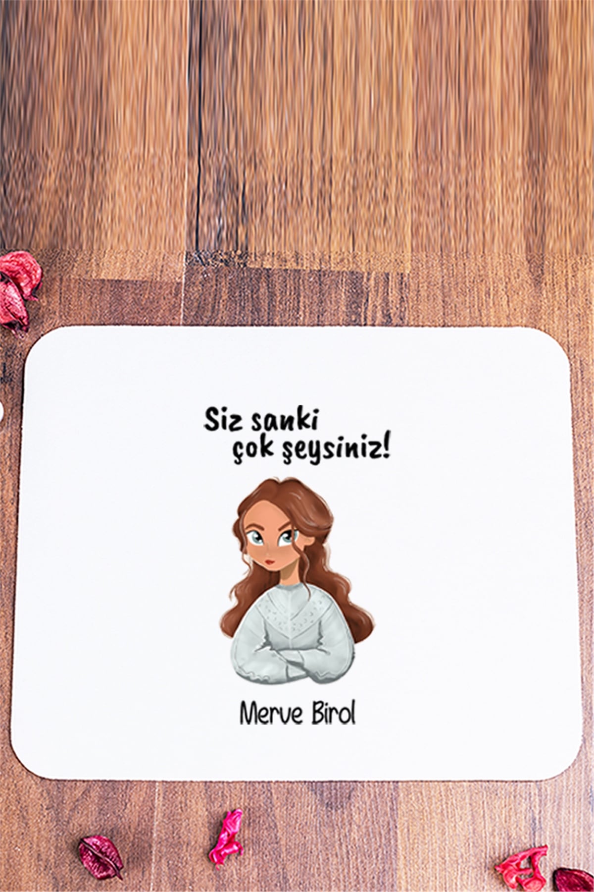 Siz Sanki Çok Şeysiniz Mouse Pad