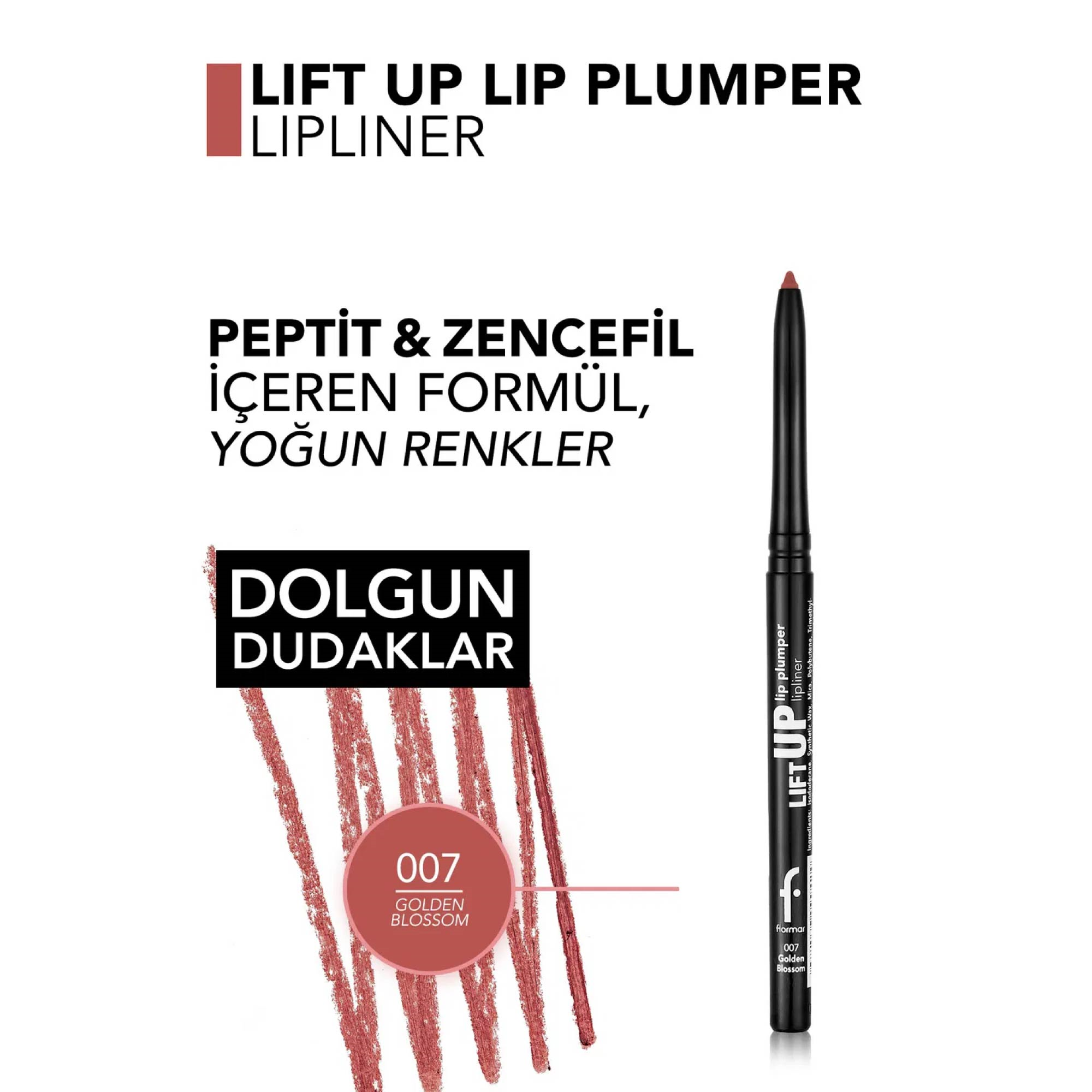  Flormar Lift Up Lip Plumper Lipliner Dolgunlaştırıcı Etkili & Uzun Süre Kalıcı Dudak Kalemi 007 Golden Blossom