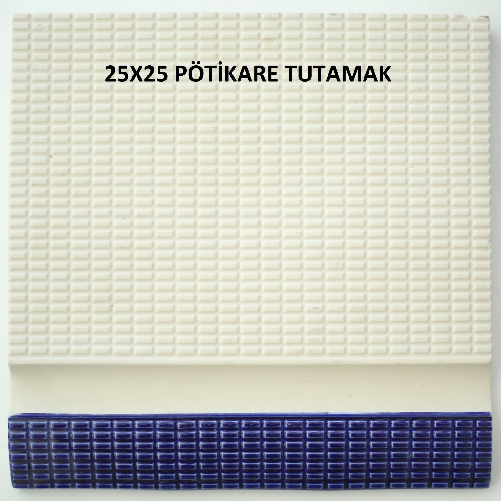 25*25 PÖTİKARE TUTAMAK