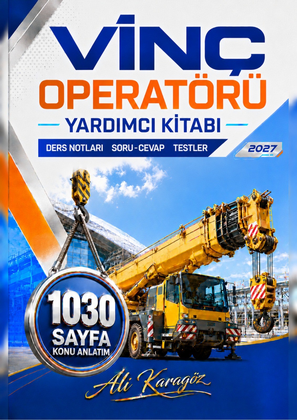 VİNÇ OPERATÖRÜ YARDIMCI KİTABI – 100 ÜNİTE, 100 DERS, 1030 SAYFA, RENKLİ BÜYÜK BOY