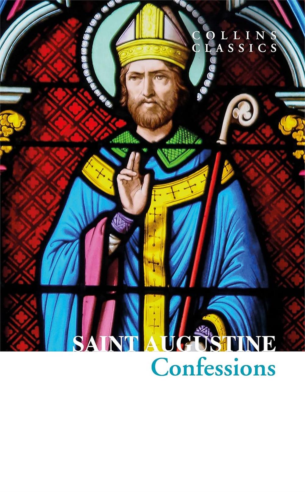 The Confessions of Saint Augustine (Collins Classics) - Saint Augustine