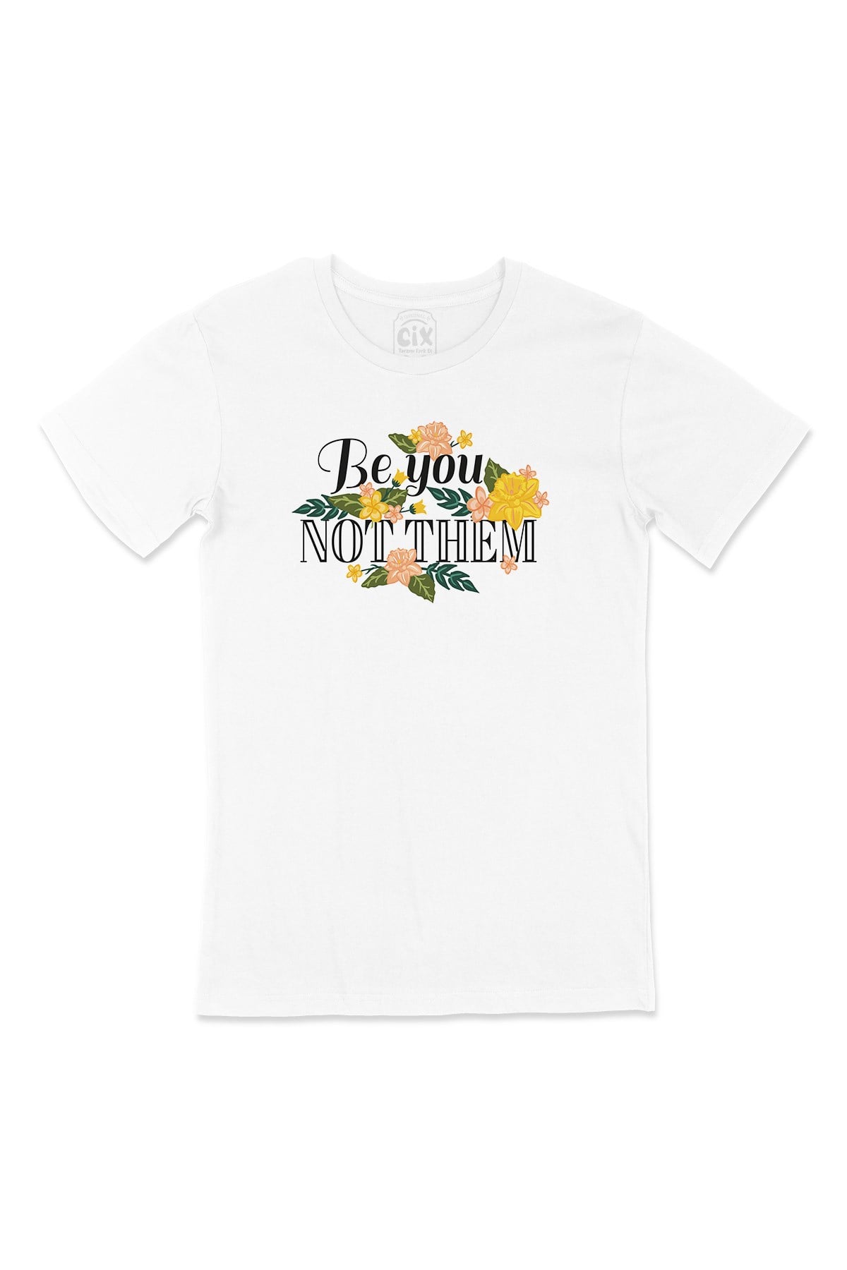 Be You Not Them Tişört