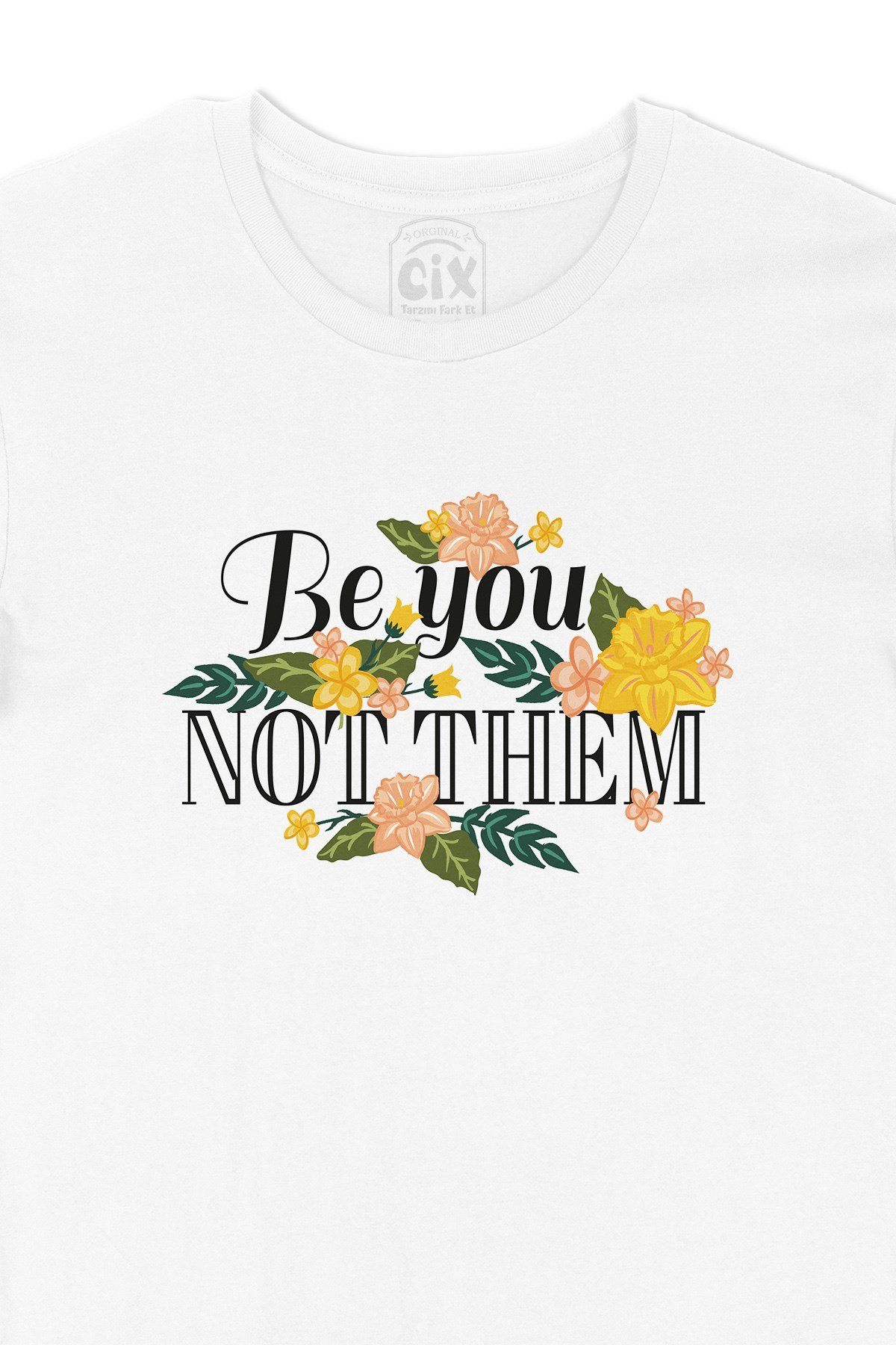 Be You Not Them Tişört
