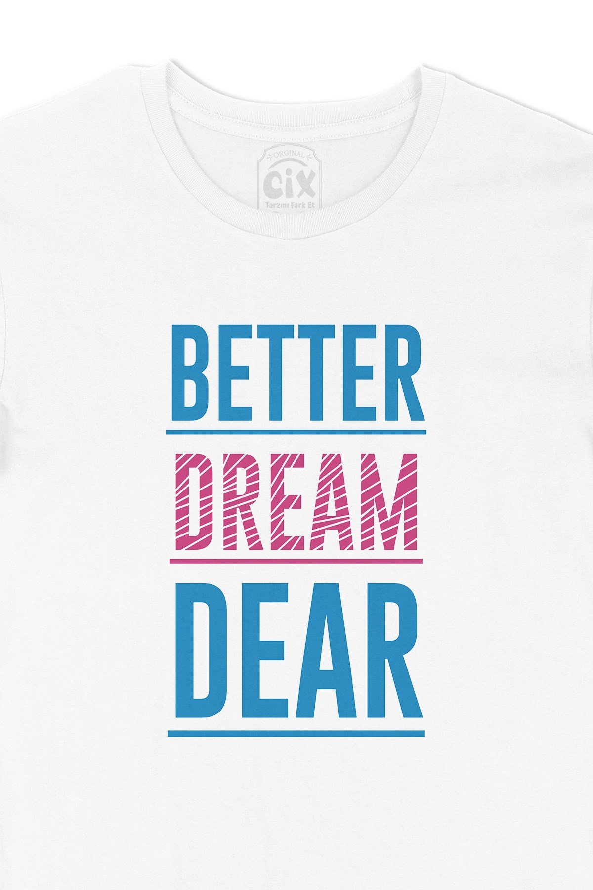 Better Dream Dear Tişört