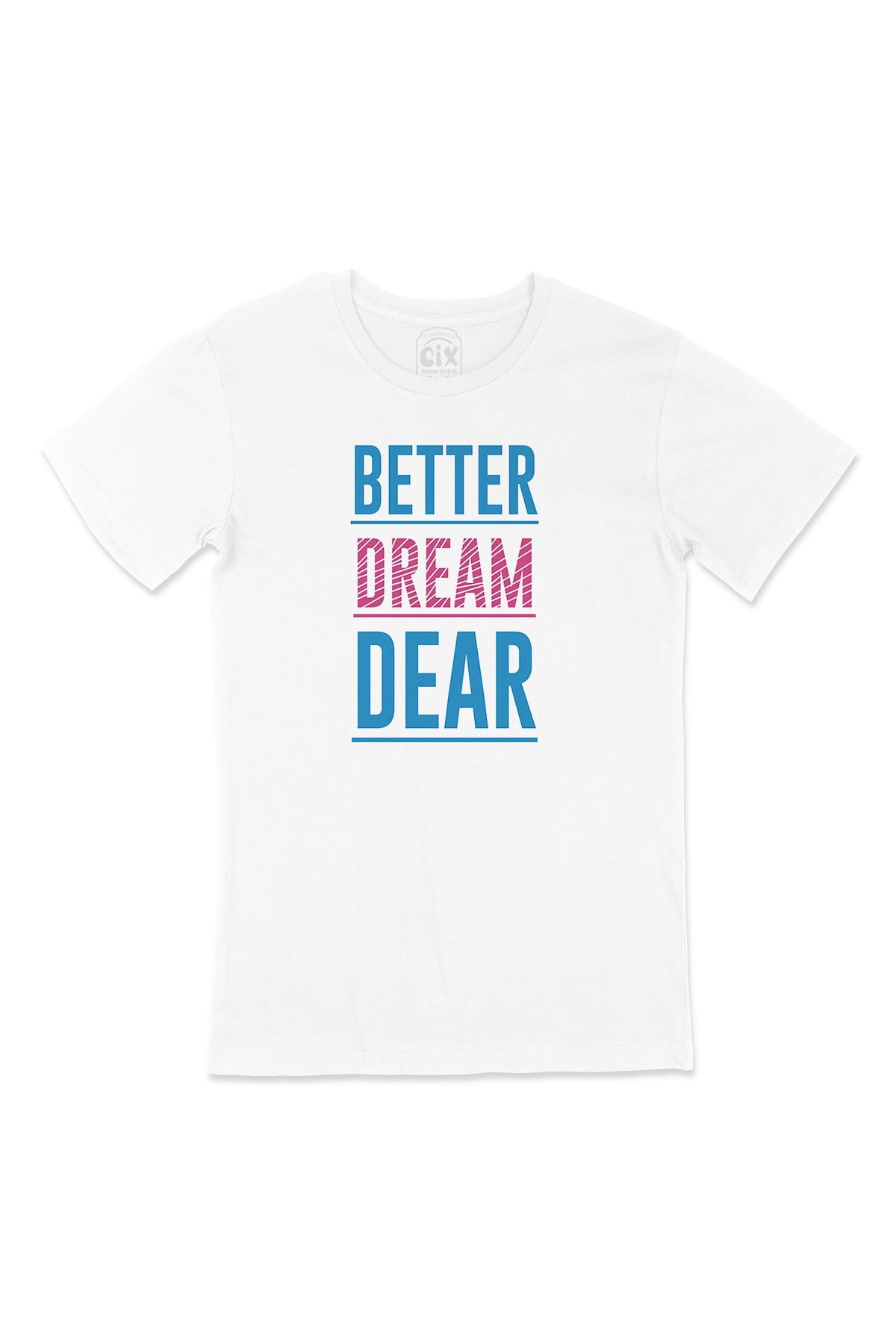 Better Dream Dear Tişört