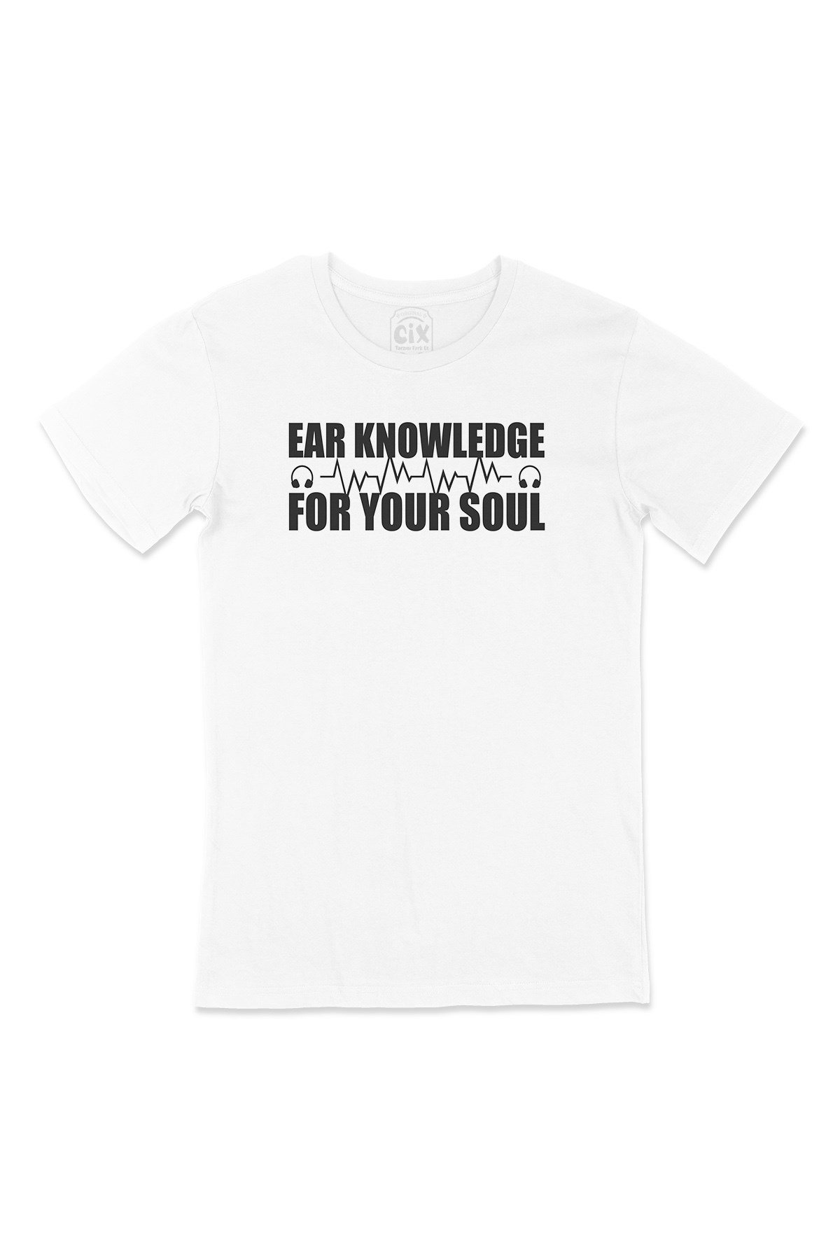Ear Knowledge For Your Soul Tişört