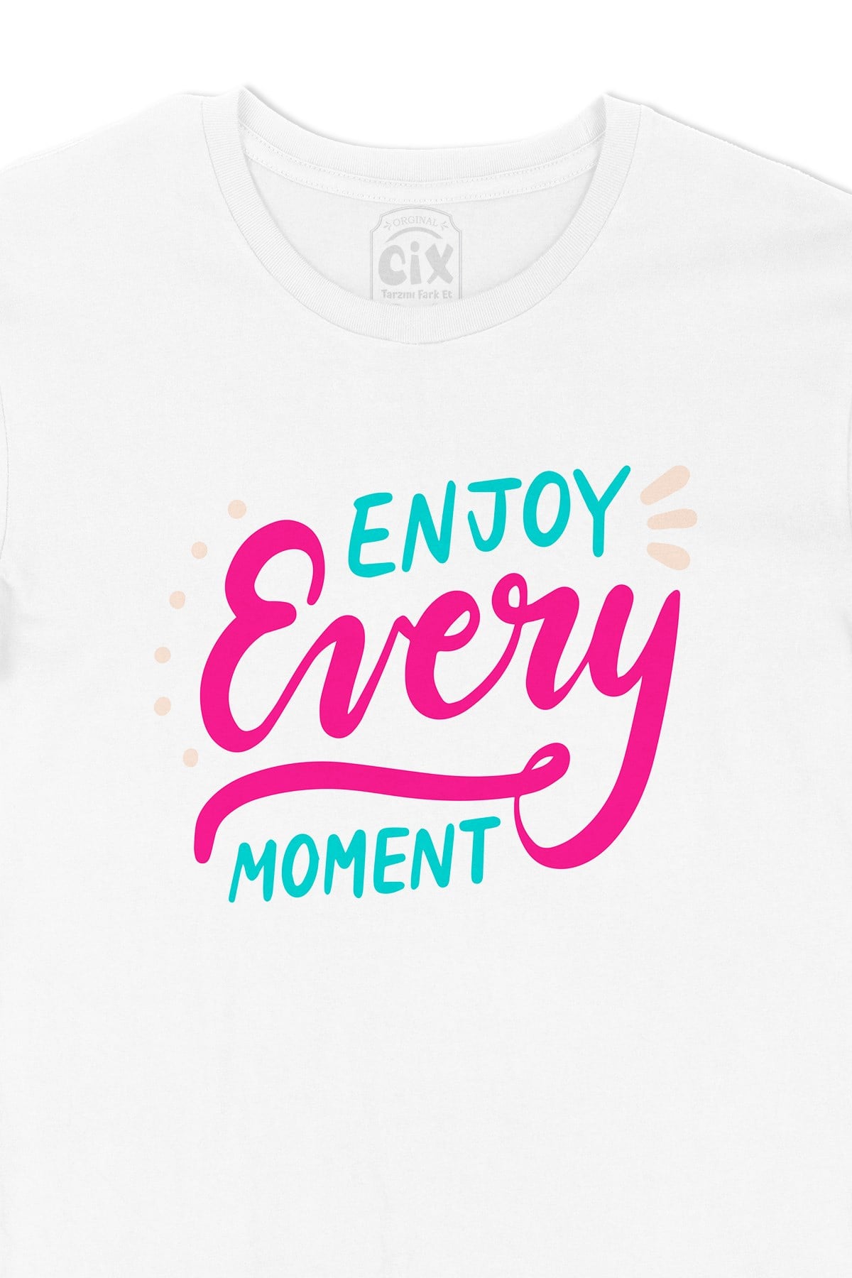 Enjoy every Moment Tişört