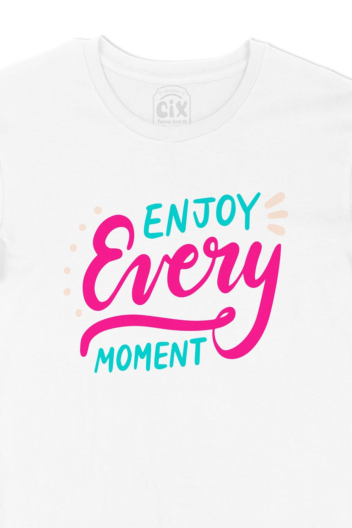 Enjoy every Moment Tişört
