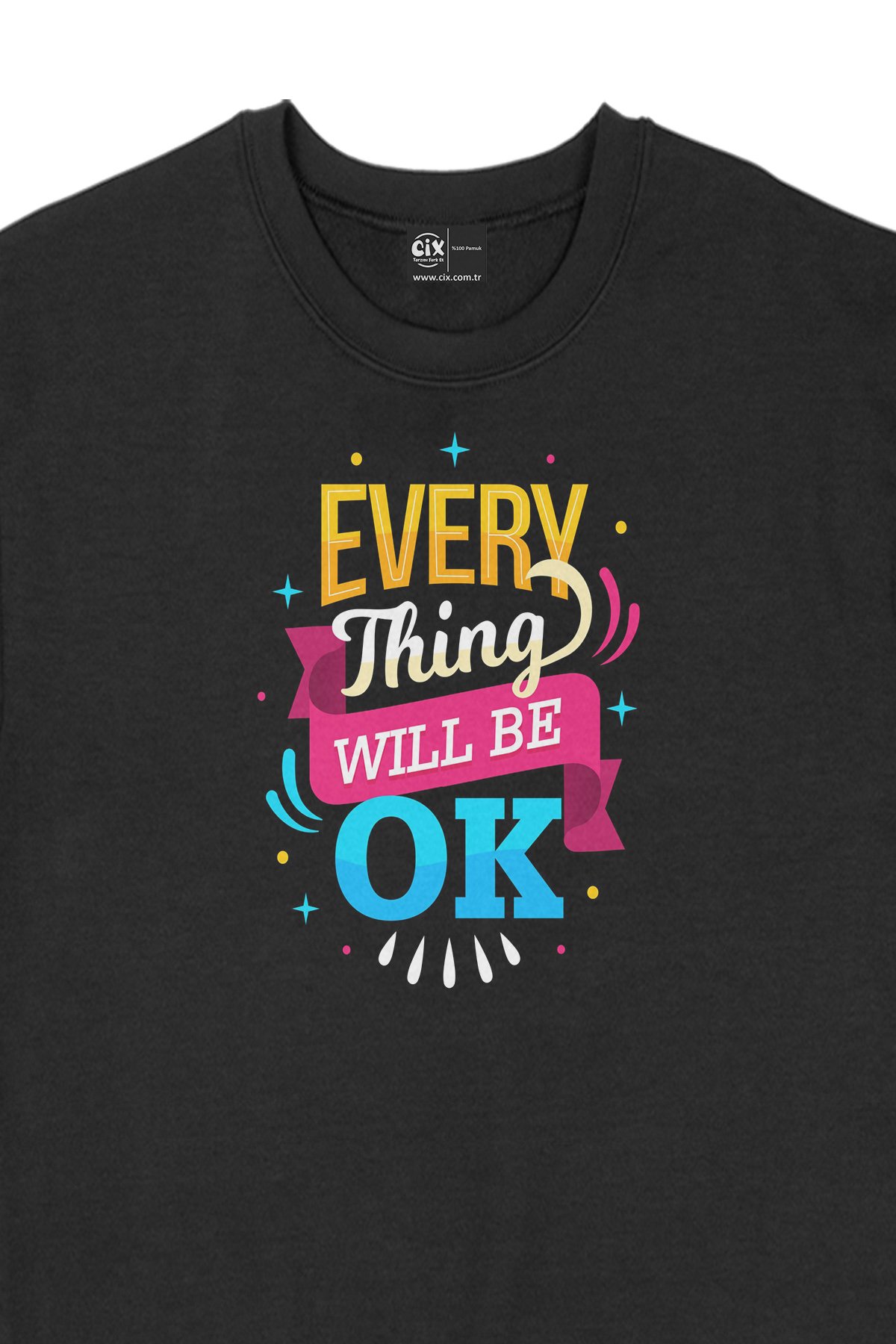 Every Thing Will Be OK Siyah Sweatshirt