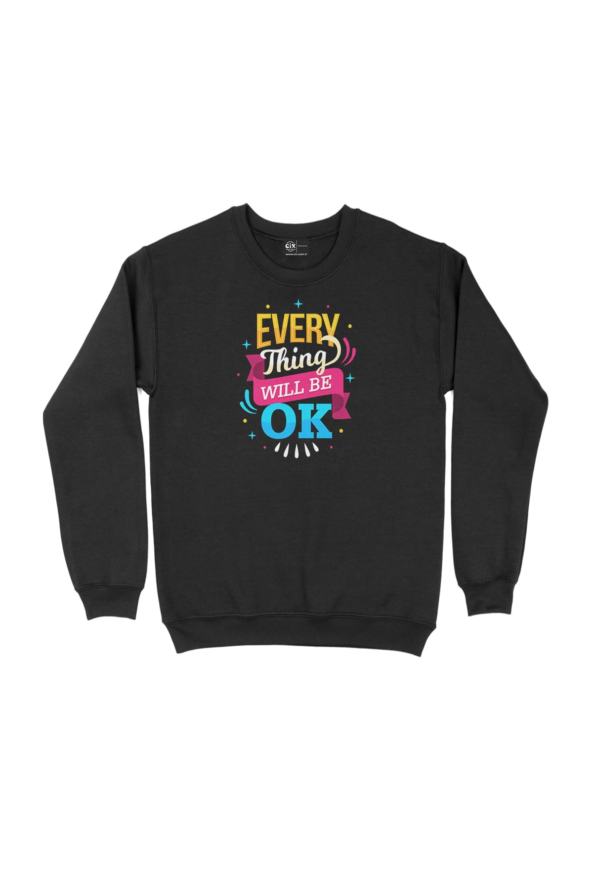 Every Thing Will Be OK Siyah Sweatshirt