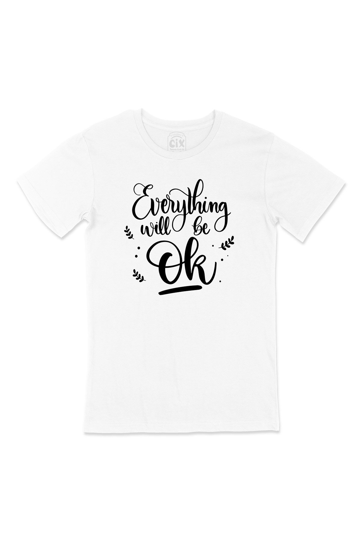 Everything Will Be Ok Tişört
