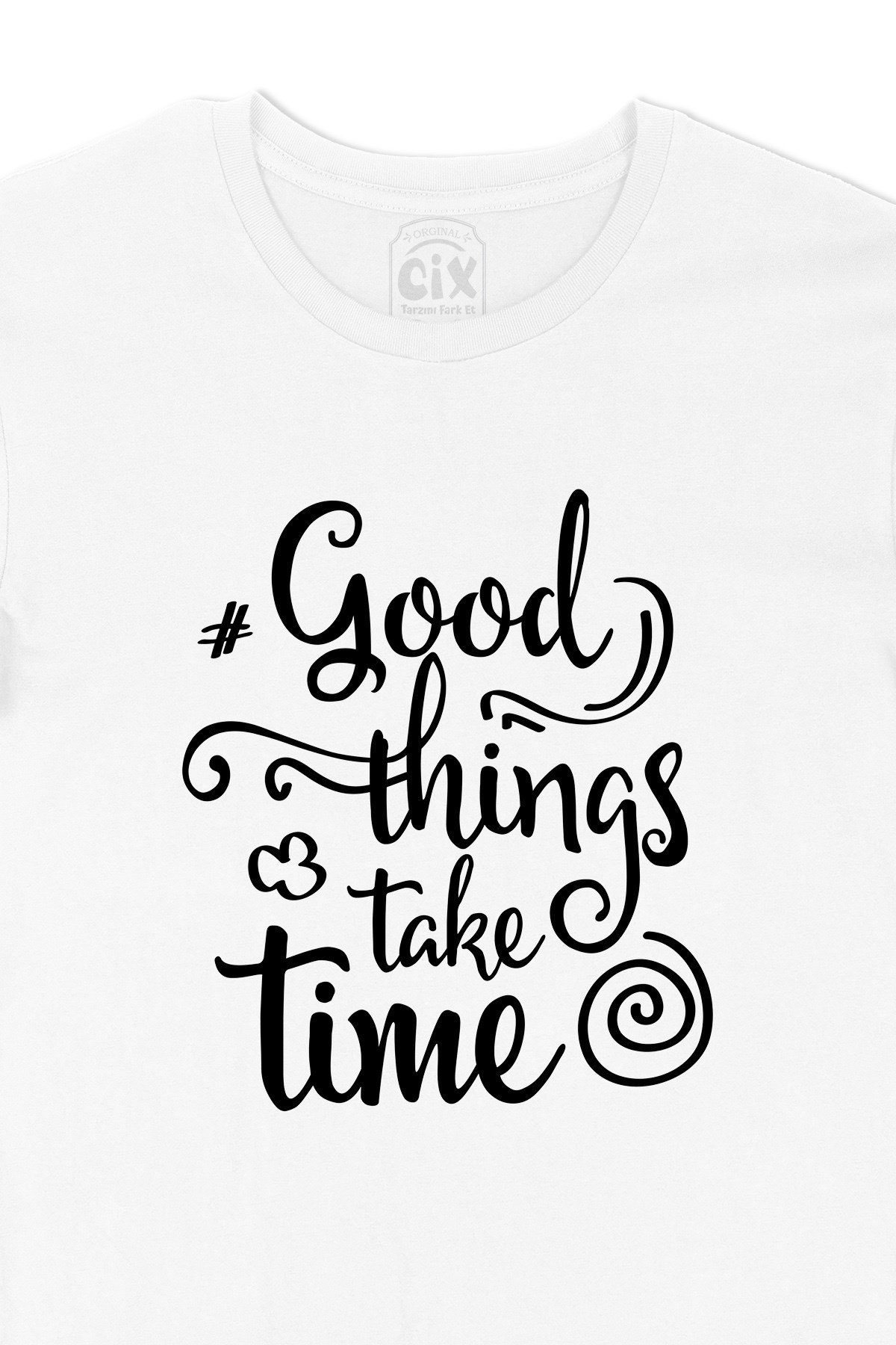 Good Things Take Time Tişört