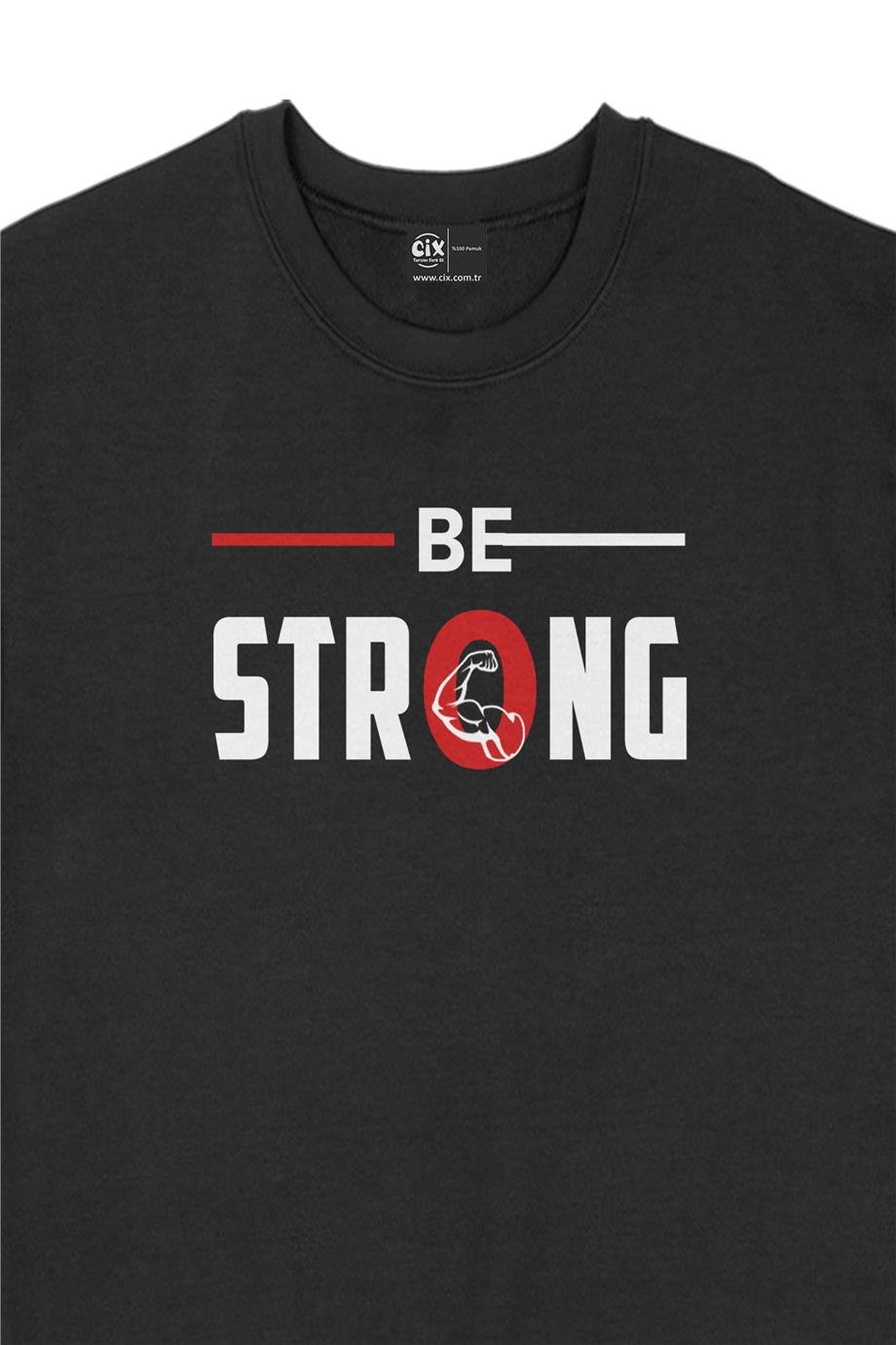 Güçlü Ol Be Strong Sweatshirt Güçlü Ol Be Strong Sweatshirt - Ücretsiz Kargo