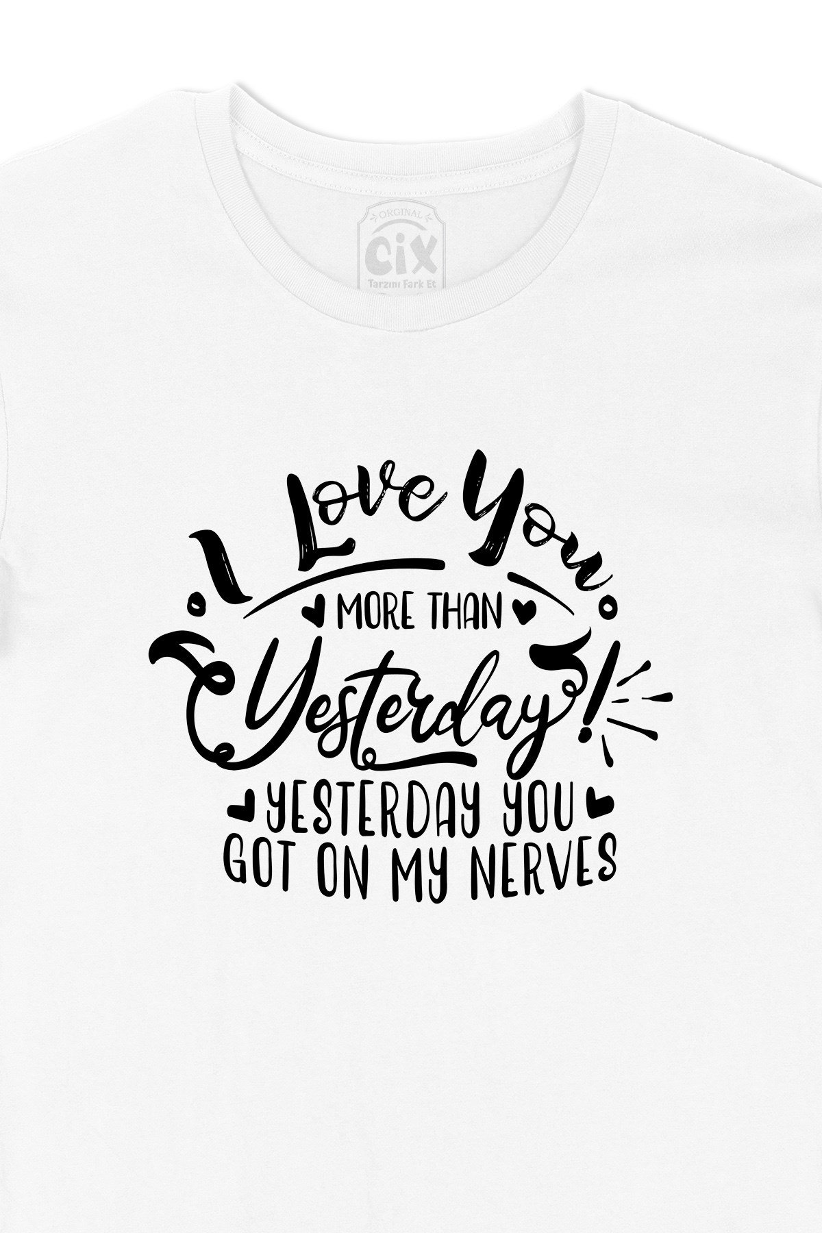 I Love You More Than Yesterday Tişört