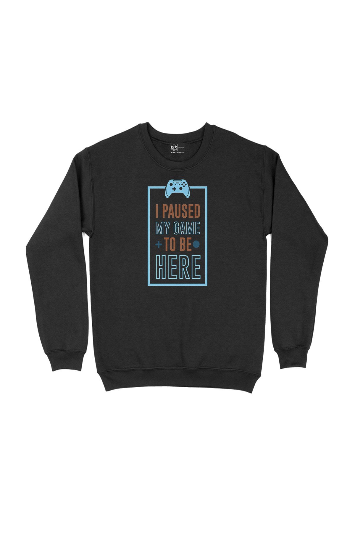 I Paused My Game Siyah Sweatshirt