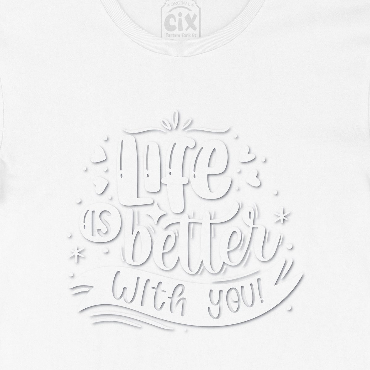 Life Is Better With You Tişört