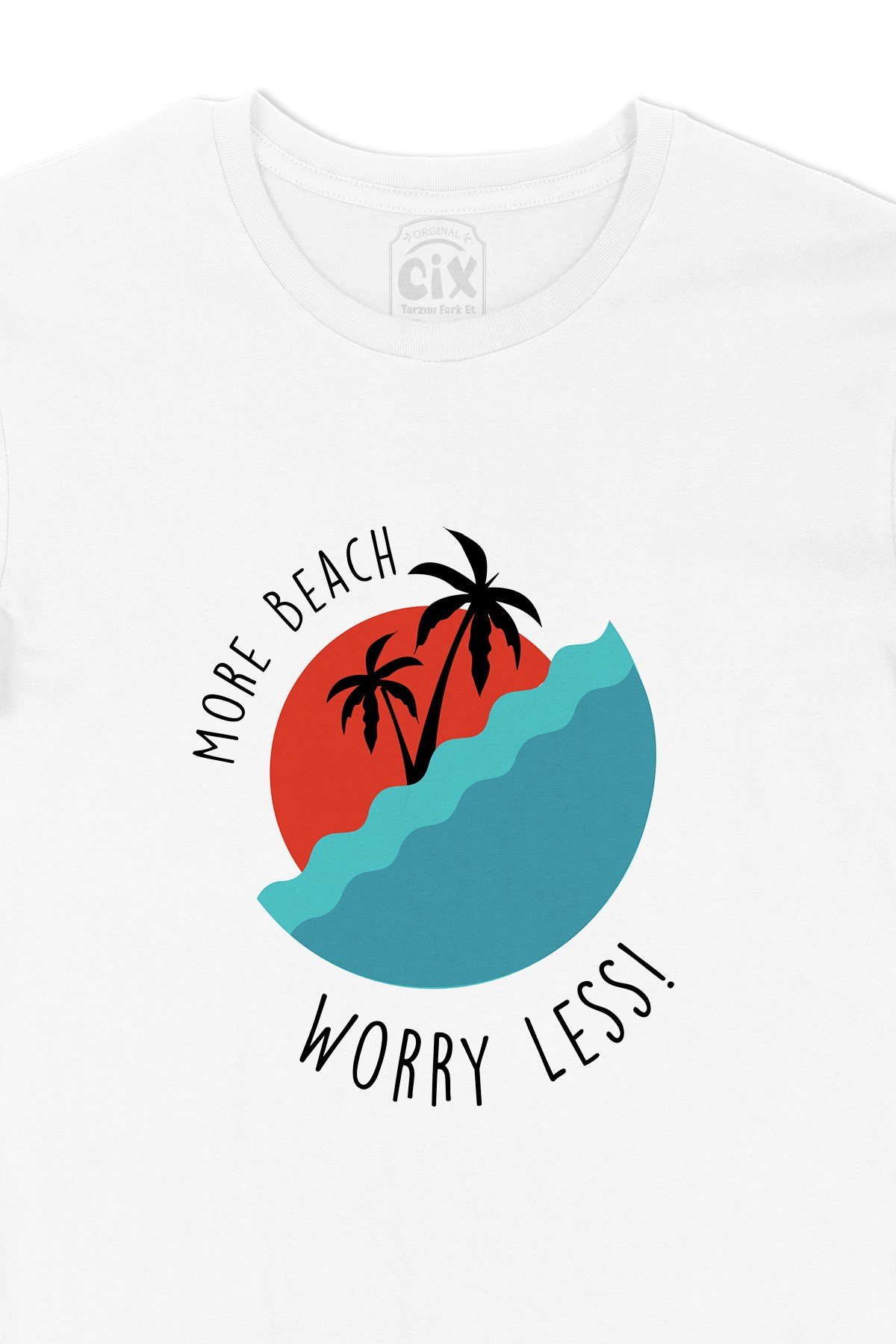 More Beach Worry Less Tişört