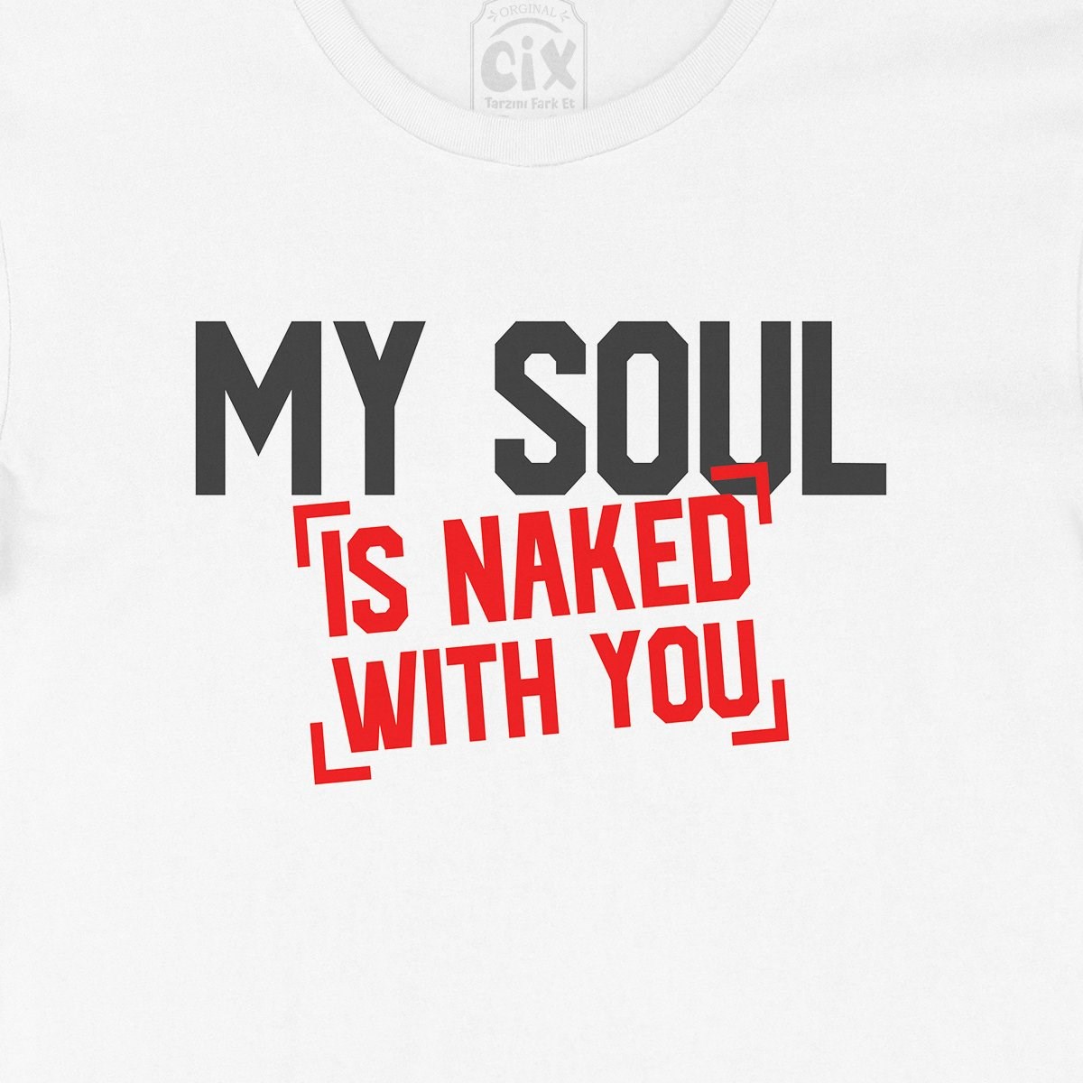 My Soul Is Naked With You Tişört