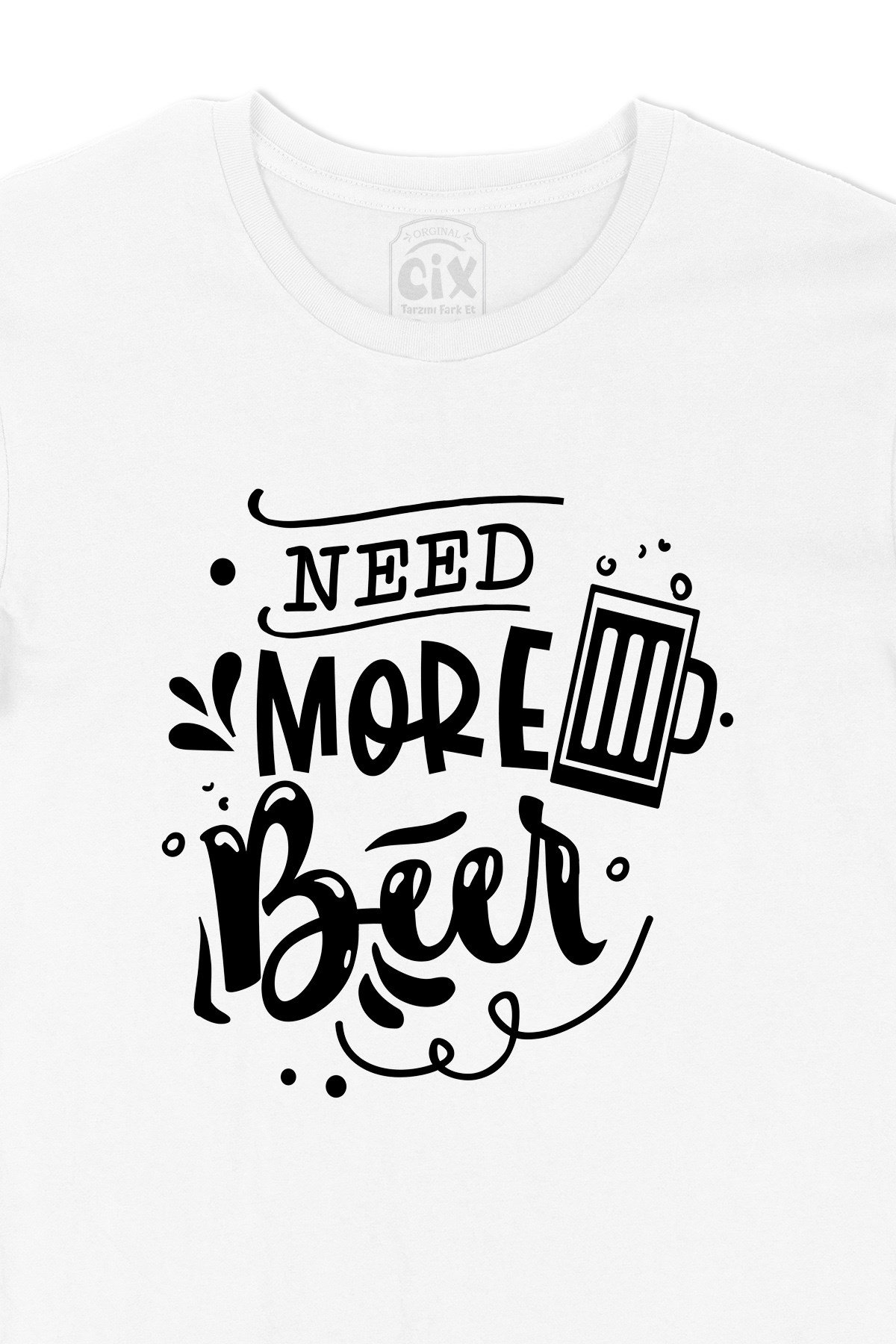 Need More Beer Tişört