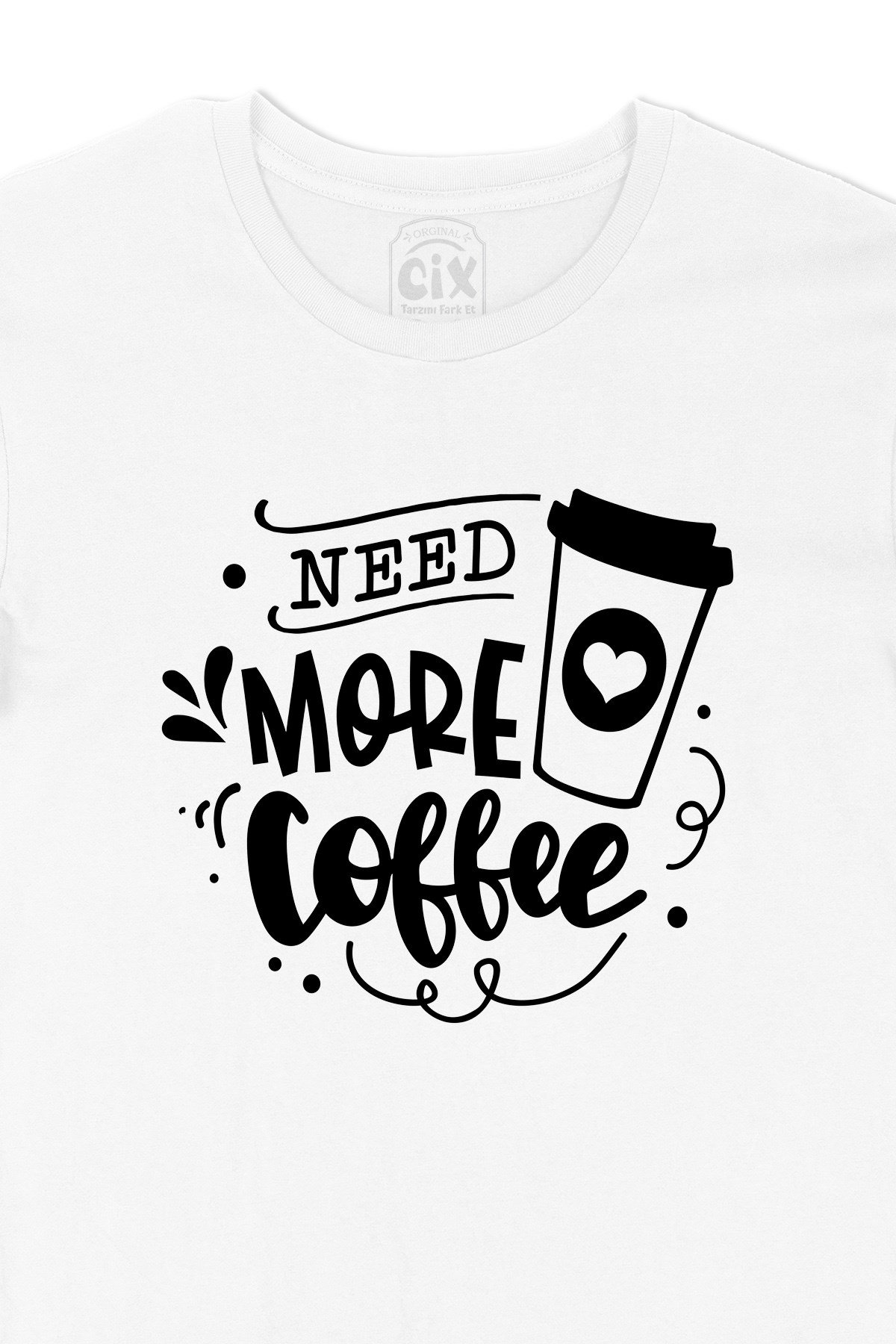 Need More Coffee Tişört