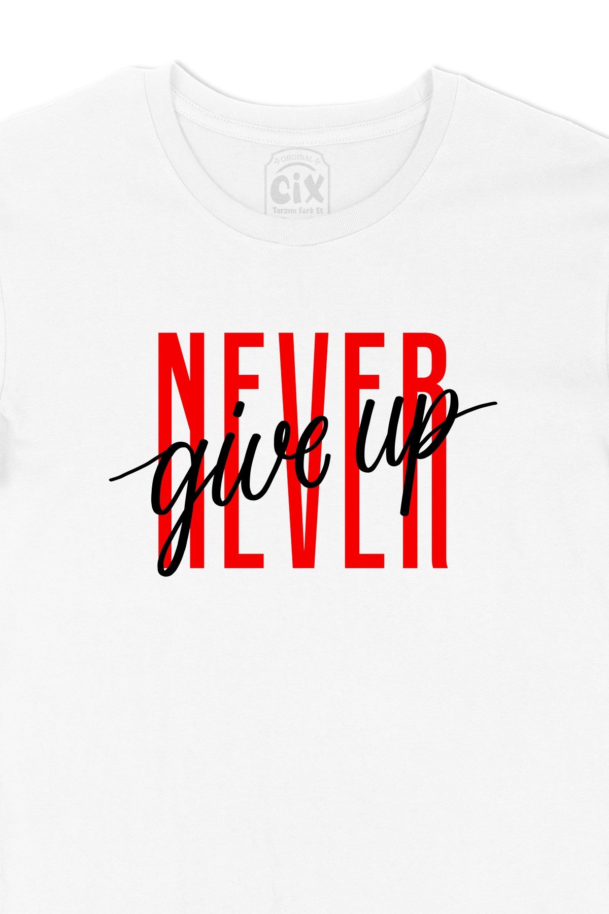 Never Give Up Tişört