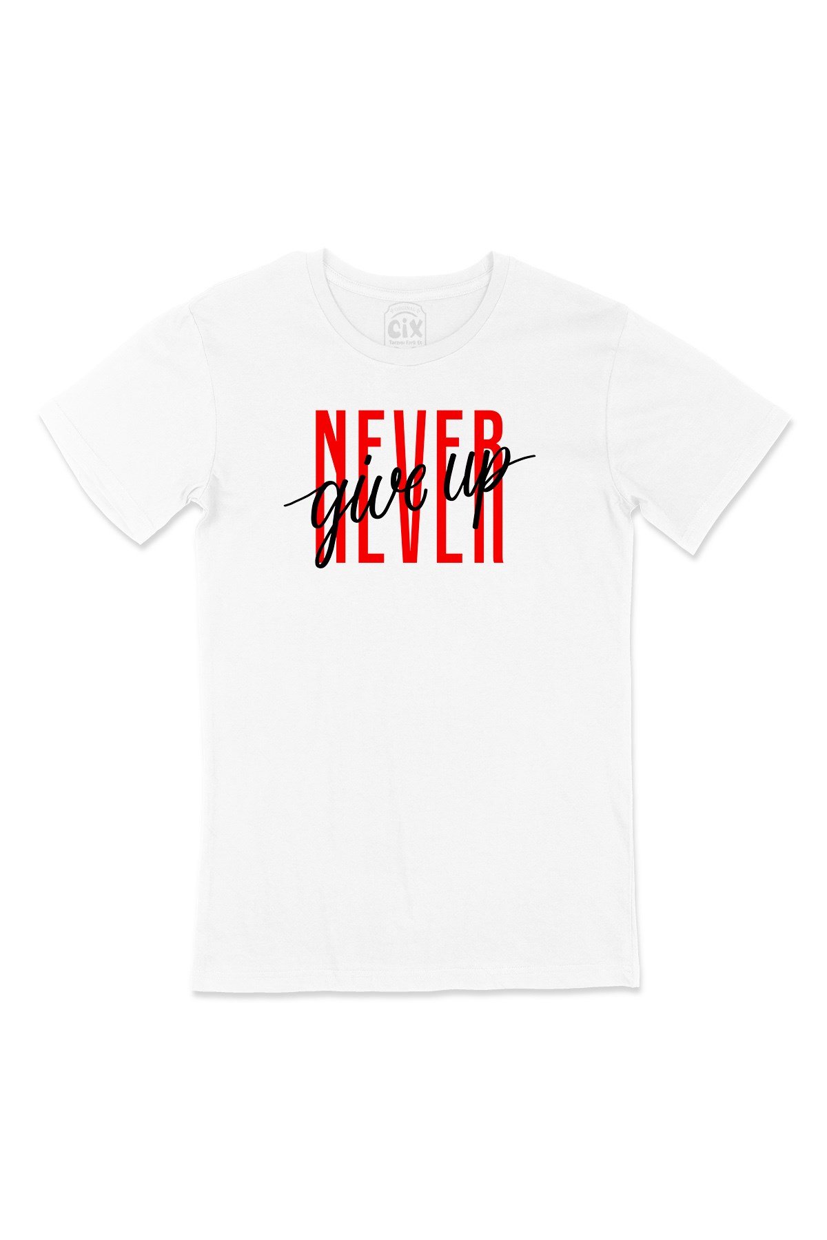 Never Give Up Tişört