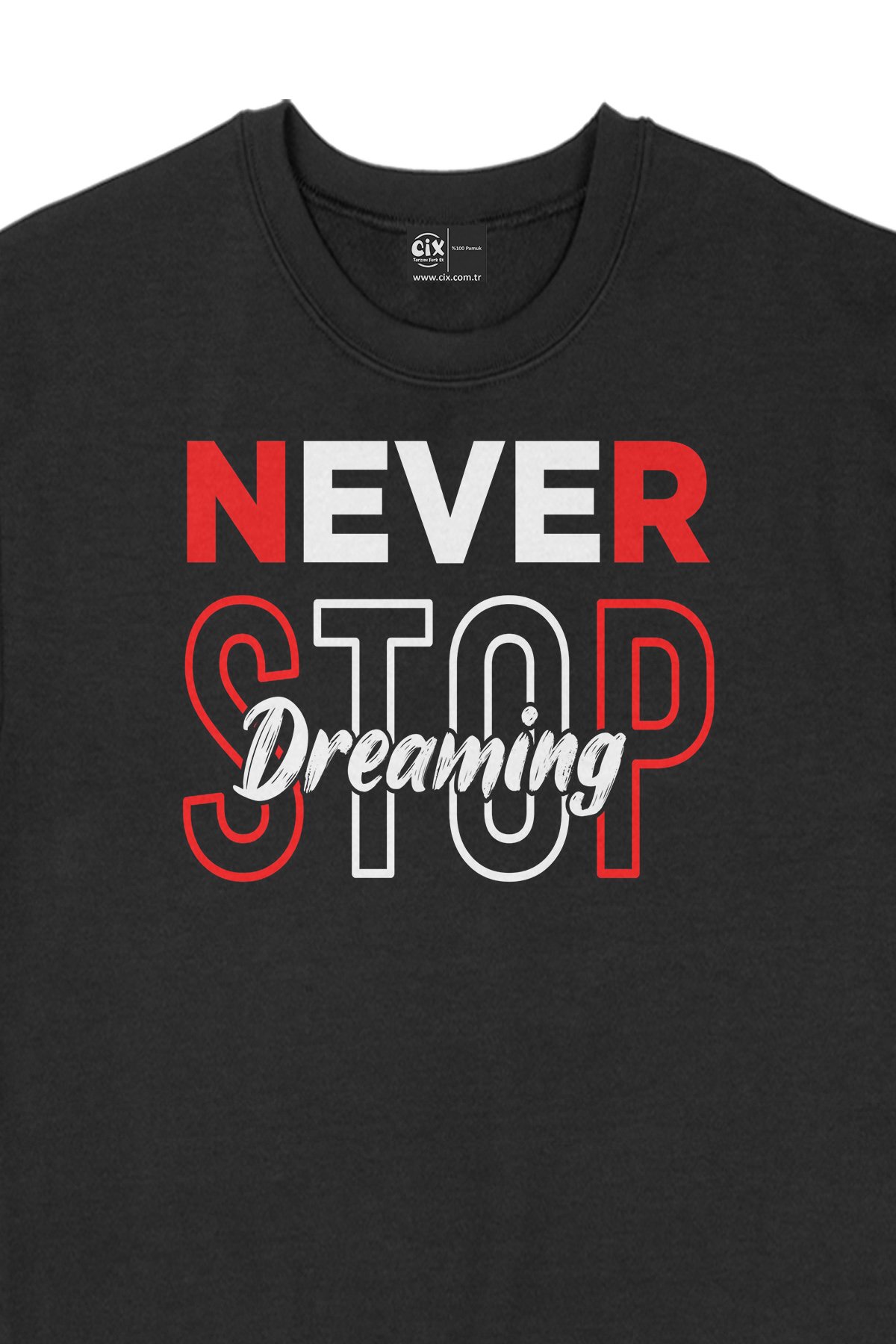 Never Stop Dreaming Siyah Sweatshirt