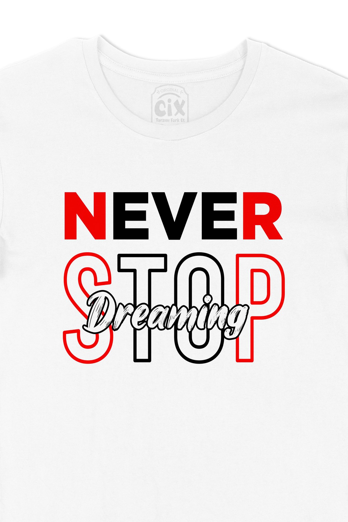 Never Stop Dreaming Tişört