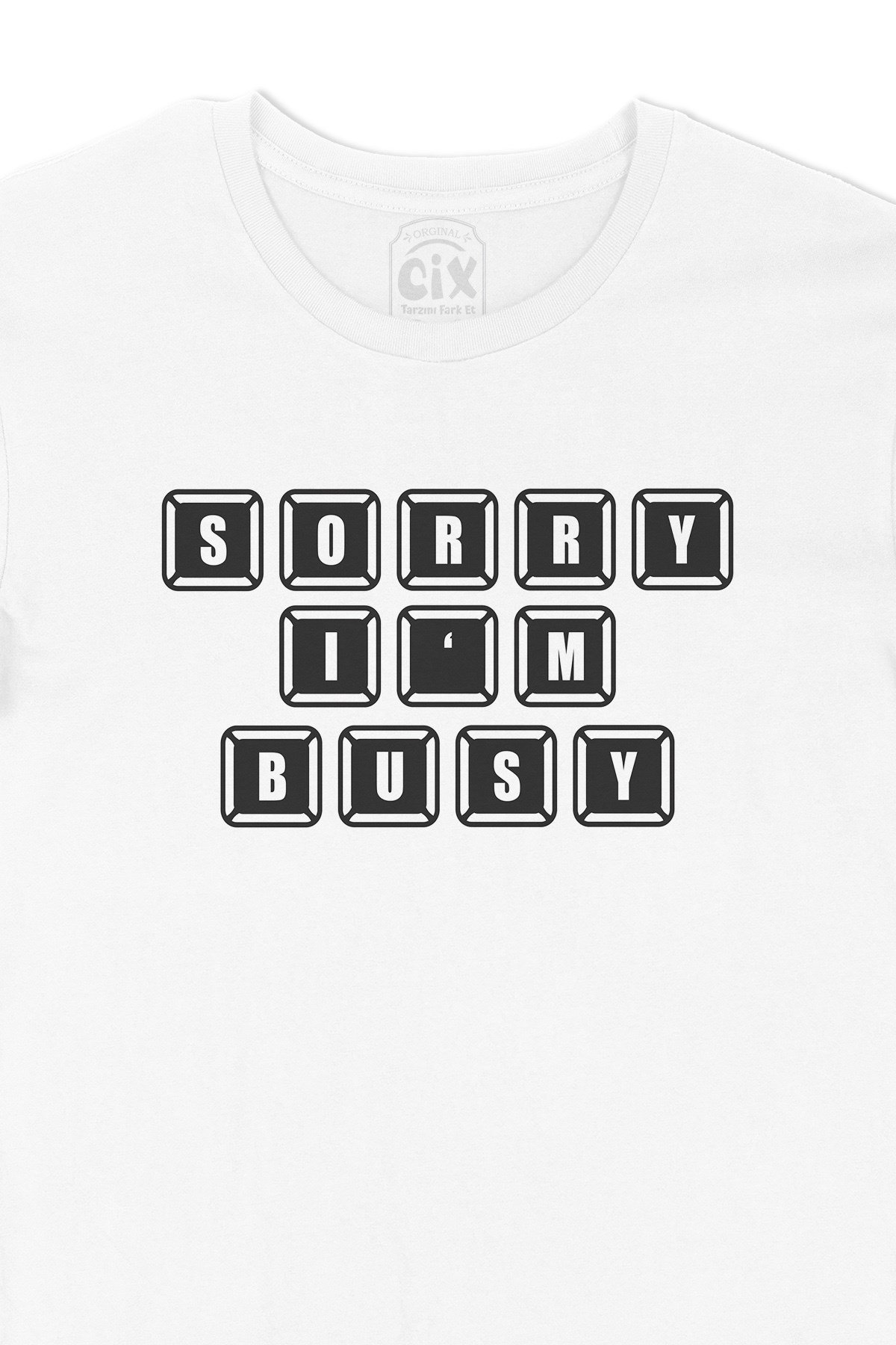 Sorry I Am Bussy Tişört