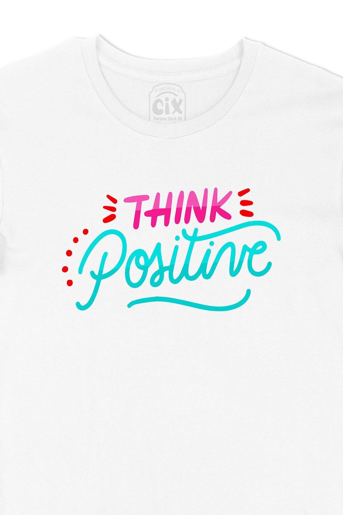 Think Positive Tişört