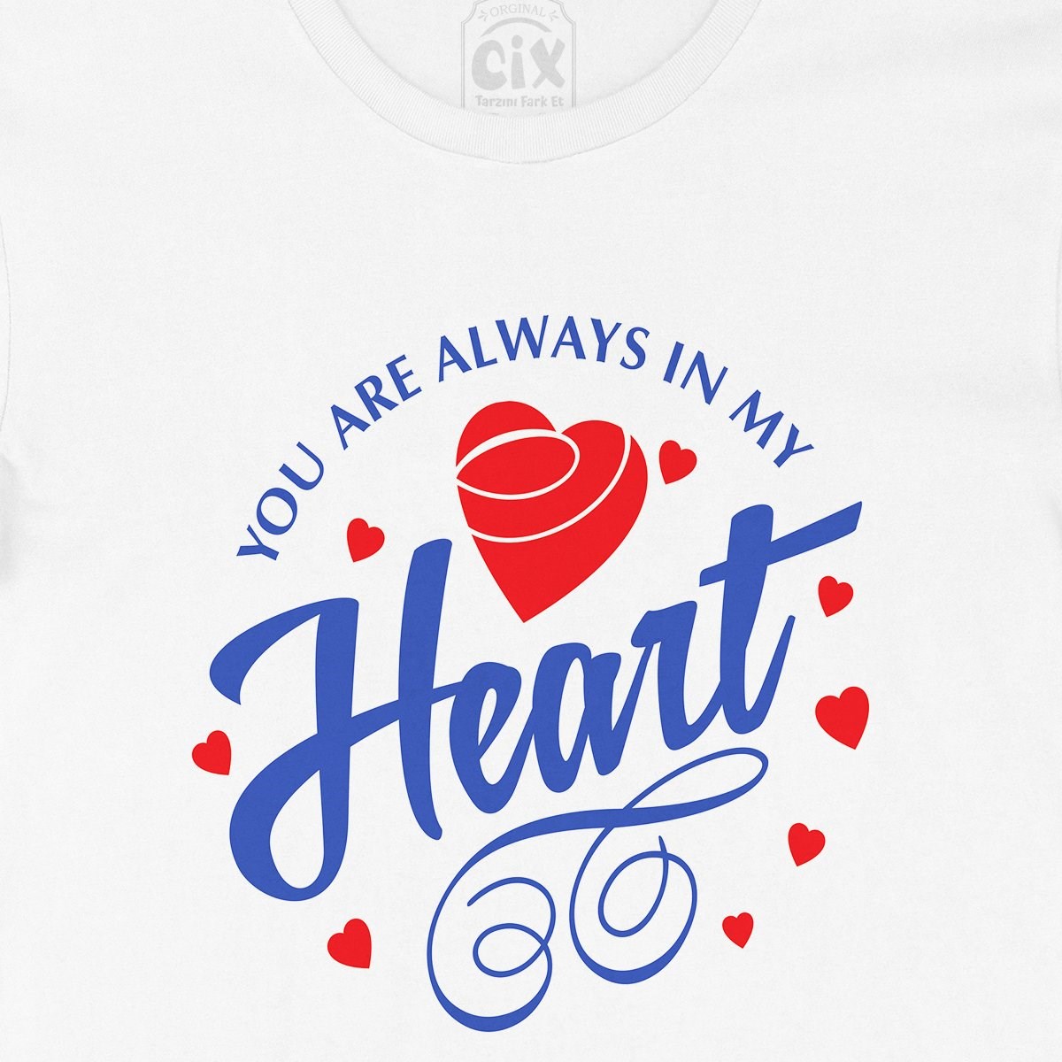 You Are Always In My Heart Tişört
