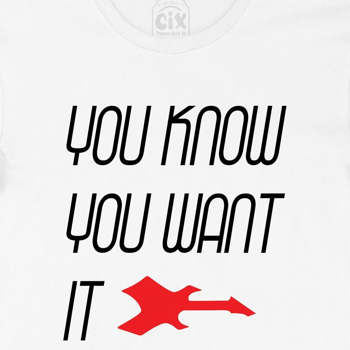 You Know You Want It Tişört