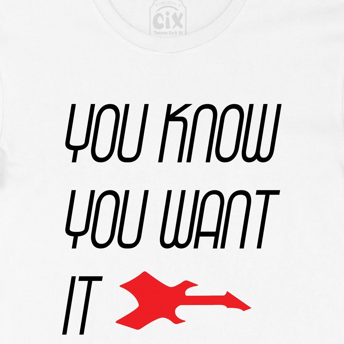 You Know You Want It Tişört