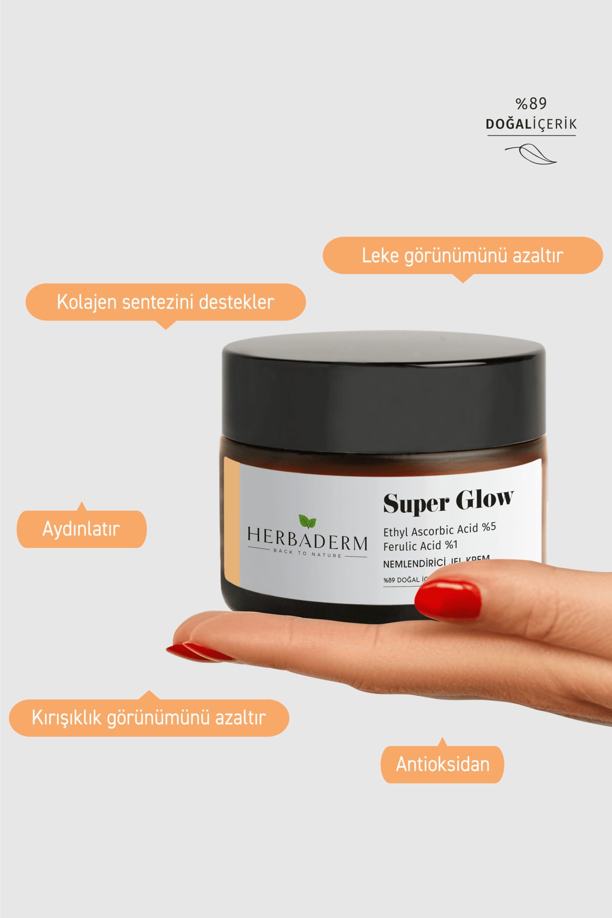Herbaderm Aydınlatıcı, Leke Oluşumuna Karşı, Cilt Tonu Eşitleyici Nemlendirici Jel Krem SUPER GLOW Ethyl Ascorbic Acid %5 + Ferulik Asit %1 %89 Doğal İçerik