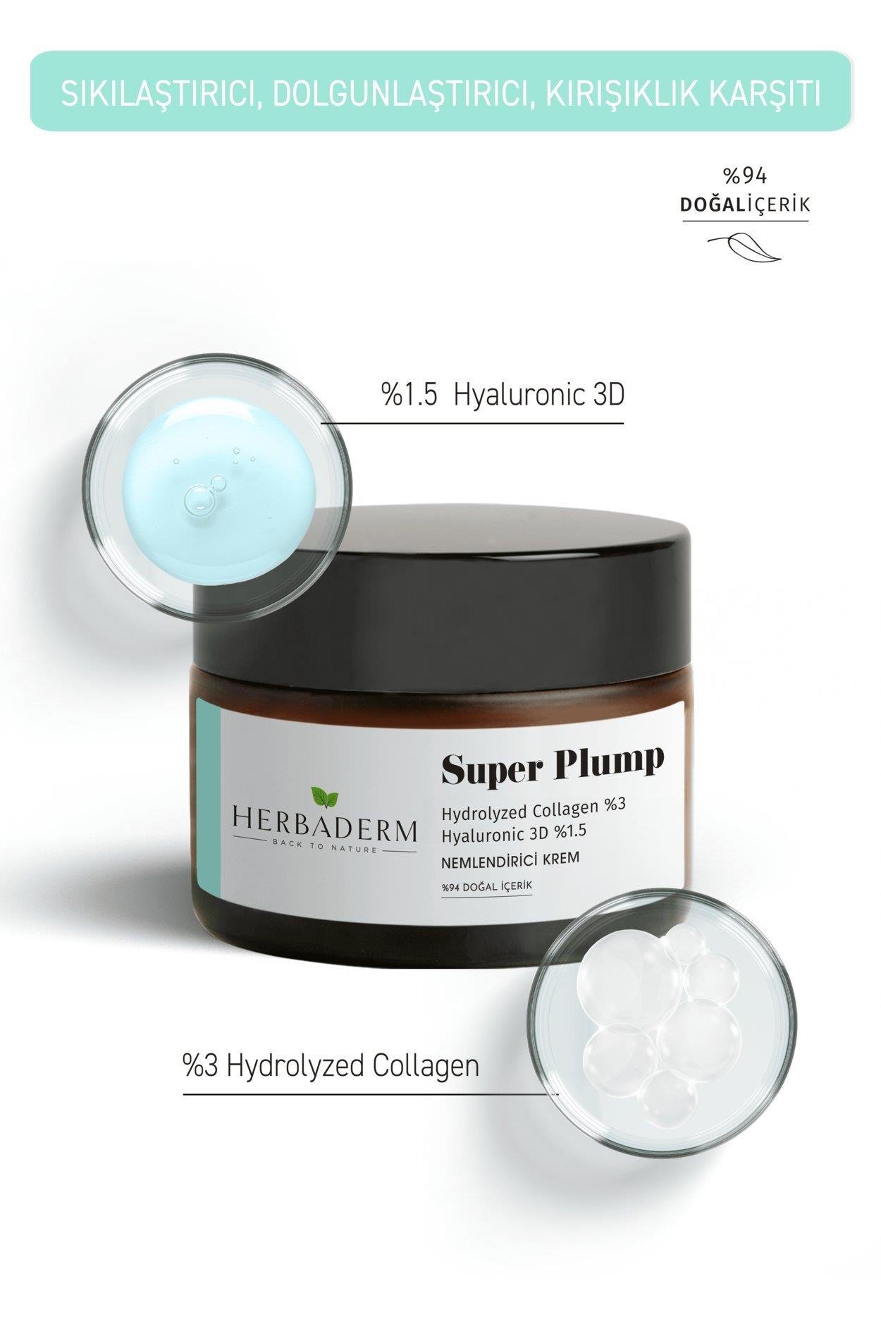 Herbaderm Dolgunlaştırıcı, Kırışıklık Karşıtı Nemlendirici Krem SUPER PLUMP Hydrolize Kolajen %3+ Hyaluronik 3D %1.5 %94 Doğal İçerik