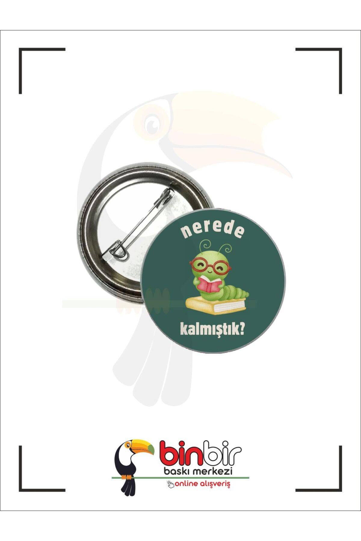Kitap Kurdu 20 Adet Nerede Kalmıştık Yazılı Rozet 44 mm İğneli