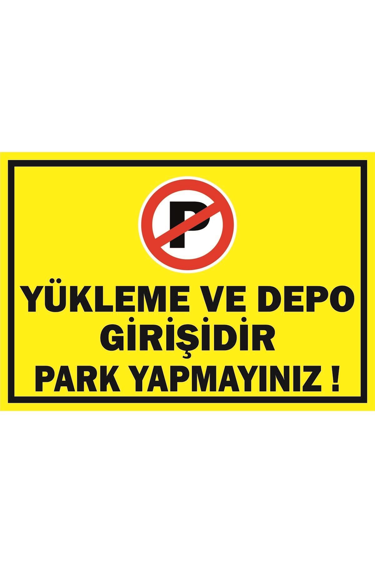 YÜKLEME VE DEPO GİRİŞİDİR PARK YAPMAYINIZ 29X20 CM 3 MM DEKOTA UYARI LEVHASI