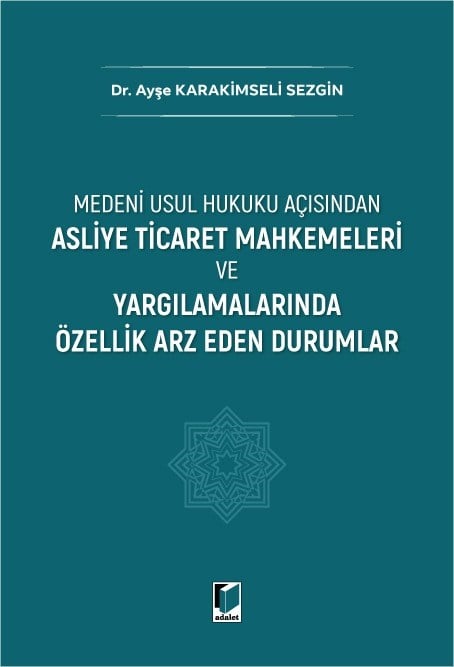 Asliye Ticaret Mahkemeleri ve Yargılamalarında Özellik Arz Eden Durumlar