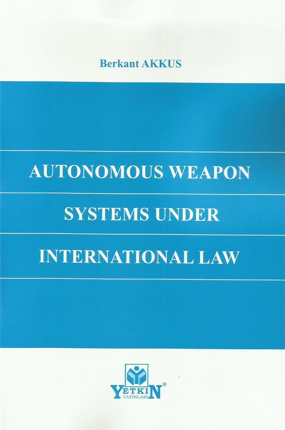 Autonomous Weapon Systems Under International Law
