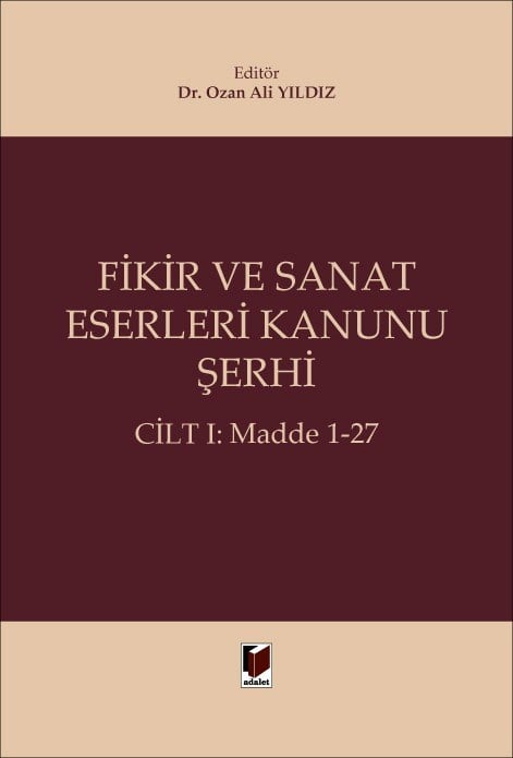 Fikir ve Sanat Eserleri Kanunu Şerhi (Cilt I: Madde 1-27)