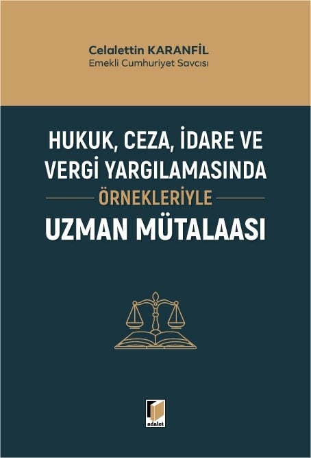 Hukuk, Ceza, İdare ve Vergi Yargılamasında Örnekleriyle Uzman Mütalaası
