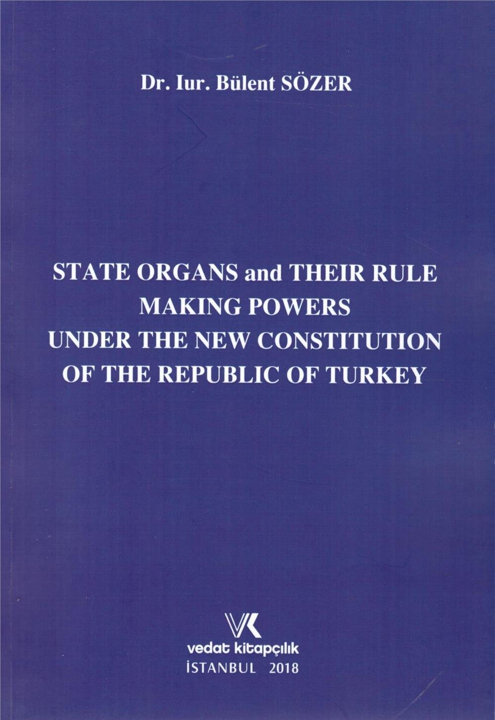State Organs and Their Rule Making Powers Under The New Constitution of The Repuclic of Turkey