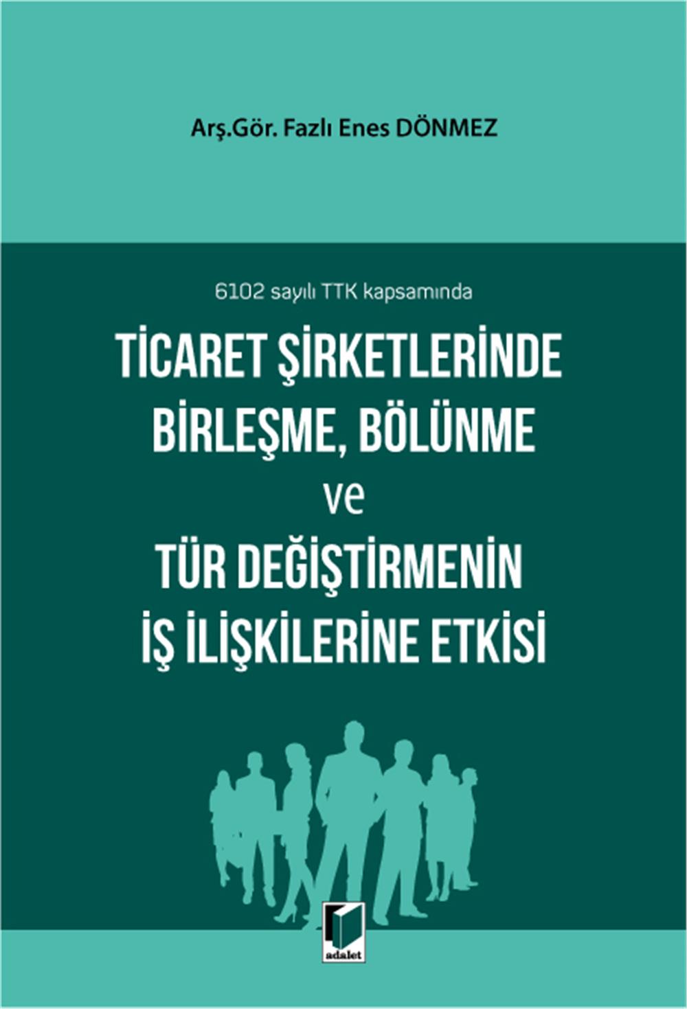 Ticaret Şirketlerinde Birleşme, Bölünme ve Tür Değiştirmenin İş İlişkilerine Etkisi