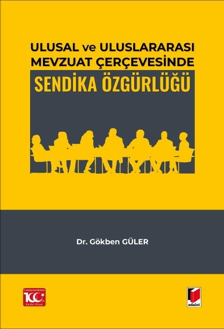 Ulusal ve Uluslararası Mevzuat Çerçevesinde Sendika Özgürlüğü