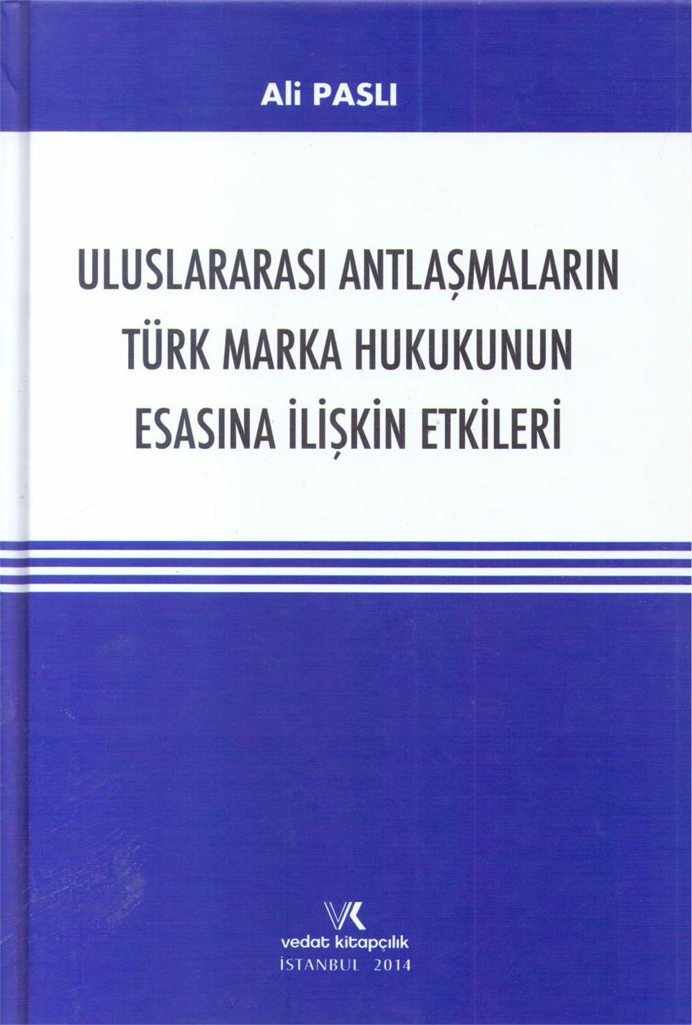 Uluslararası Antlaşmaların Türk Marka Hukukunun Esasına İlişkin Etkileri
