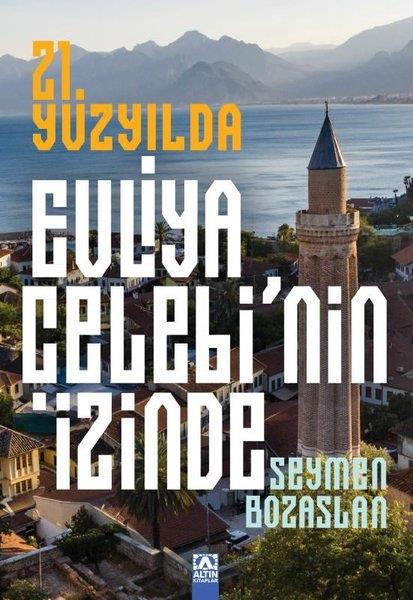 21.Yüzyılda Evliya Çelebi'nin İzinde