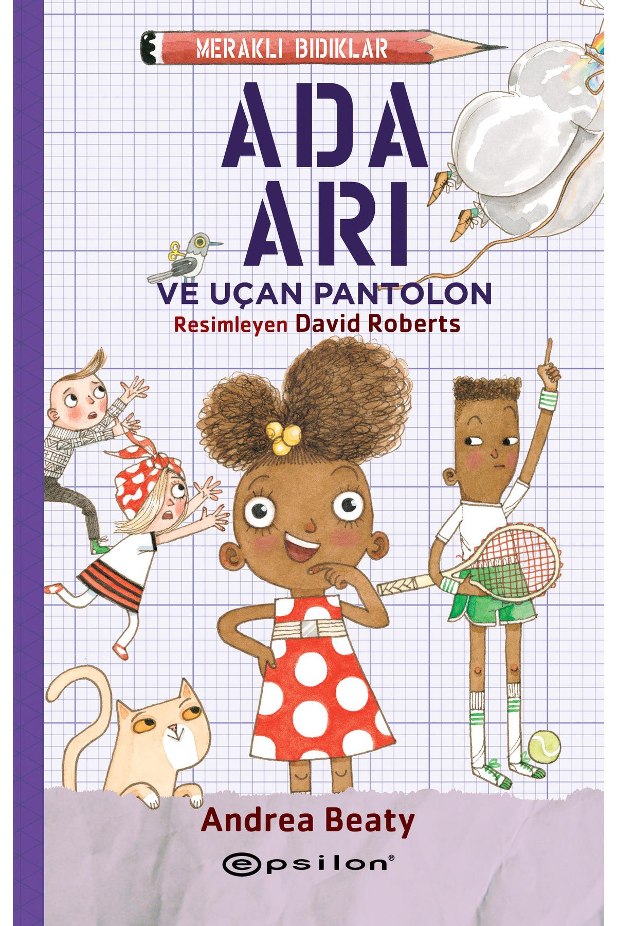 Ada Arı ve Uçan Pantolon - Meraklı Bıdıklar Andrea Beaty