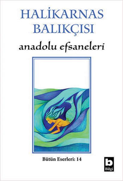 Anadolu Efsaneleri Halikarnas Balıkçısı Bütün Eserleri 14